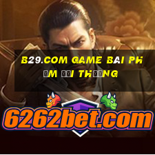 B29.Com Game Bài Phỏm Đổi Thưởng