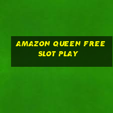 amazon queen free slot play