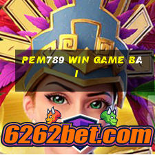 Pem789 Win Game Bài