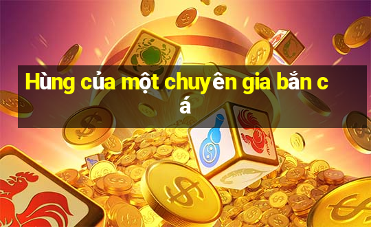 Hùng của một chuyên gia bắn cá