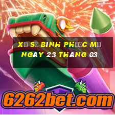 xổ số bình phước mở ngày 23 tháng 03