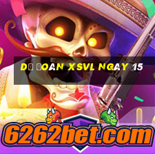 Dự đoán XSVL ngày 15