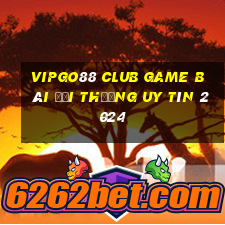 Vipgo88 Club Game Bài Đổi Thưởng Uy Tín 2024