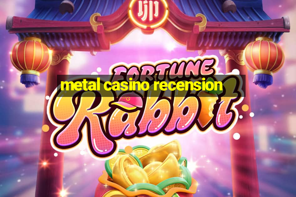 metal casino recension