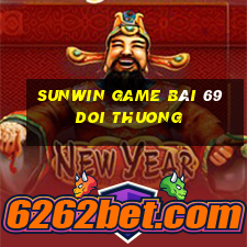 Sunwin Game Bài 69 Doi Thuong