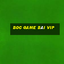 Boc Game Bài Vip