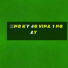 đăng ký 4g vina 1 ngày