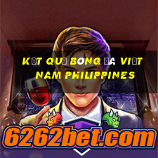 kết quả bóng đá việt nam philippines