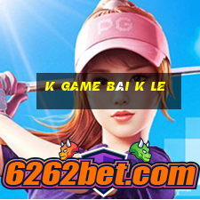 k game bài k Le