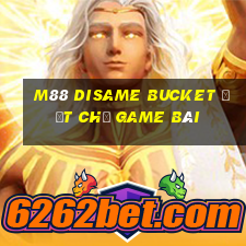 M88 DiSame Bucket đất chủ game bài