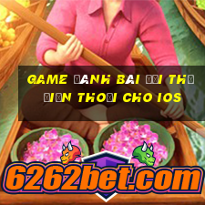 game đánh bài đổi thẻ điện thoại cho ios