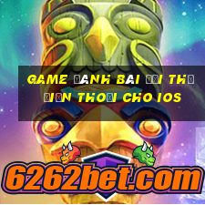 game đánh bài đổi thẻ điện thoại cho ios