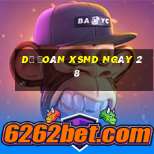 Dự đoán XSND ngày 28