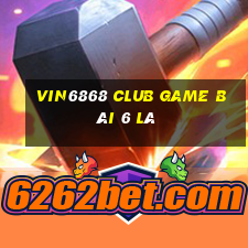 Vin6868 Club Game Bài 6 Lá