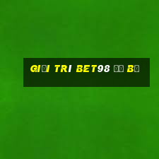 Giải trí bet98 đổ bộ