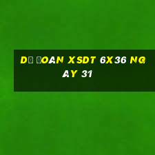 Dự đoán XSDT 6x36 ngày 31