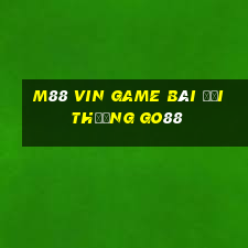 M88 Vin Game Bài Đổi Thưởng Go88