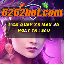 Lịch quay XS Max 4D ngày thứ sáu