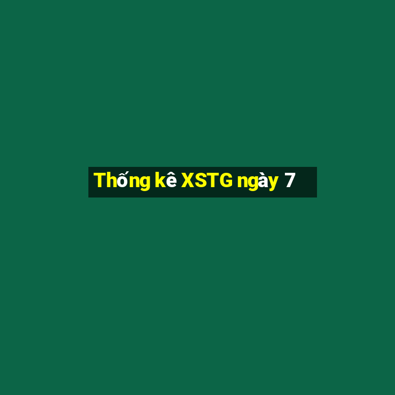 Thống kê XSTG ngày 7