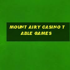 mount airy casino table games