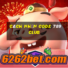 cách nhận code 789 club