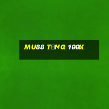 mu88 tặng 100k