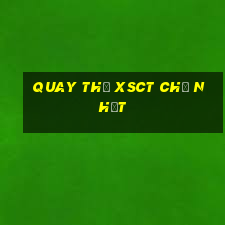 Quay thử XSCT Chủ Nhật