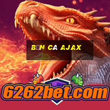 Bắn Cá Ajax