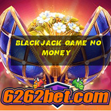 blackjack game no money