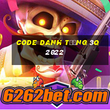 code danh tướng 3q 2022