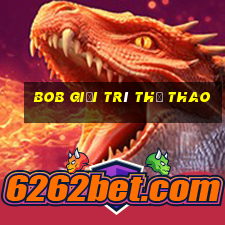 bob Giải trí Thể thao