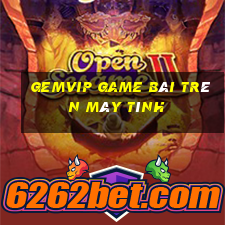 Gemvip Game Bài Trên Máy Tính