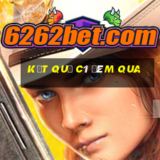 kết quả c1 đêm qua