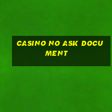 casino no ask document