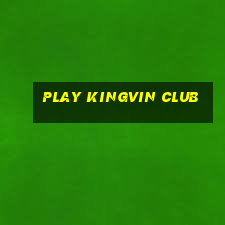 play kingvin club