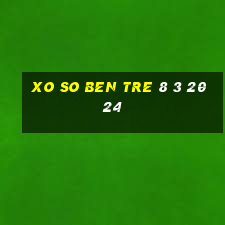 xo so ben tre 8 3 2024