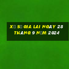 xổ số gia lai ngày 28 tháng 9 năm 2024