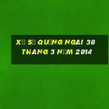 xổ số quảng ngãi 30 tháng 3 năm 2014