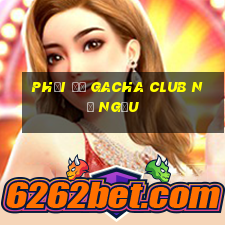 phối độ gacha club nữ ngầu