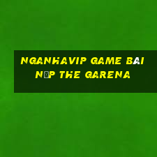 Nganhavip Game Bài Nạp The Garena