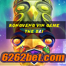 Rongvang Vin Game The Bài