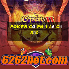 Poker có phải là cờ bạc