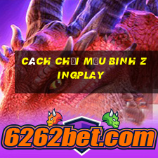 Cách chơi mậu binh ZingPlay