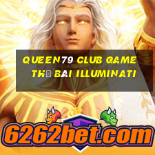 Queen79 Club Game Thẻ Bài Illuminati