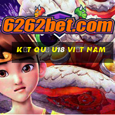 kết quả u18 việt nam