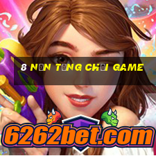 8 Nền tảng chơi game