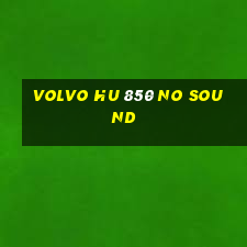 volvo hu 850 no sound