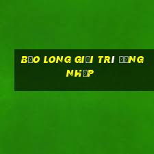 Bảo Long giải trí Đăng nhập