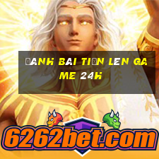 đánh bài tiến lên game 24h