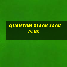 quantum blackjack plus